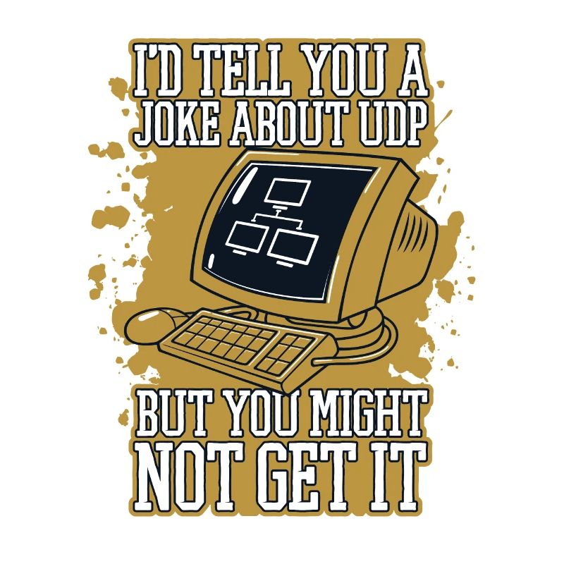 I'd Tell You A Joke About UDP Developer Coder