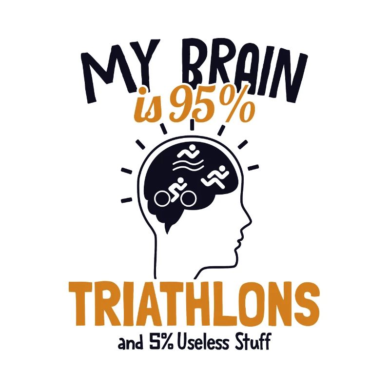 My Brain is 95% Triathlons Triathlete Training
