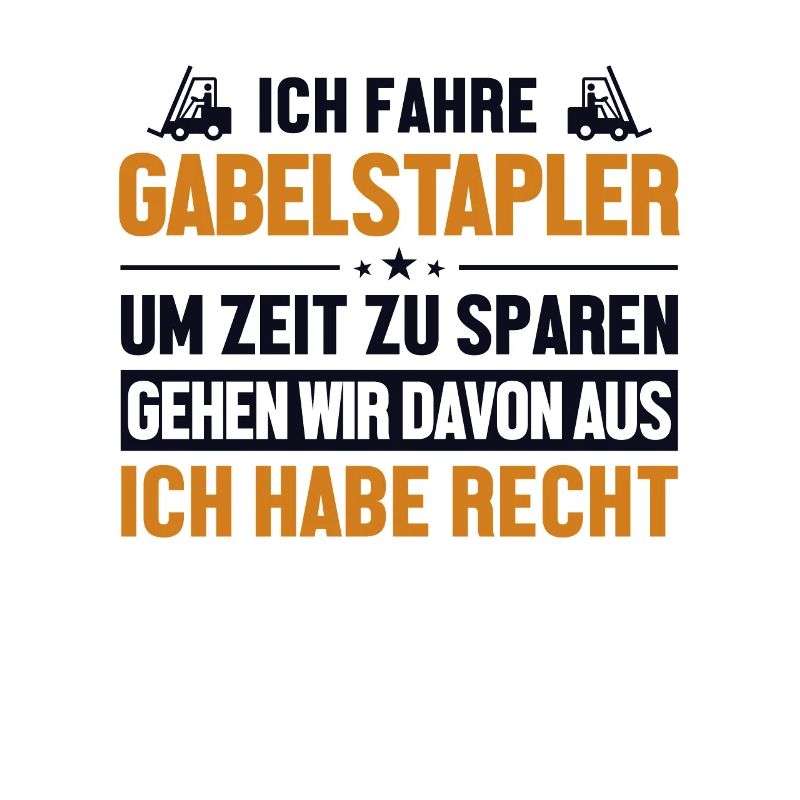 Gabelstapler hat immer Recht Gabelstaplerfahrer