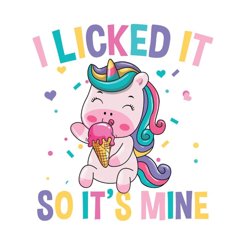I licked it so it s mine