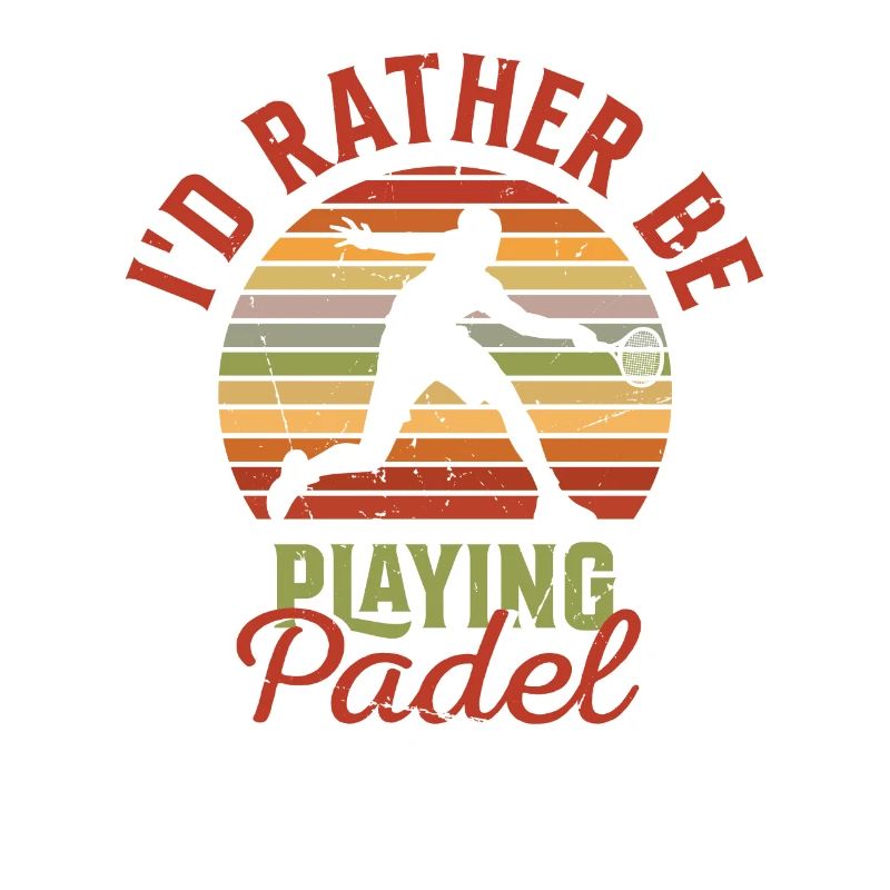 I'd Rather be Playing Padel Paddleball Paddle