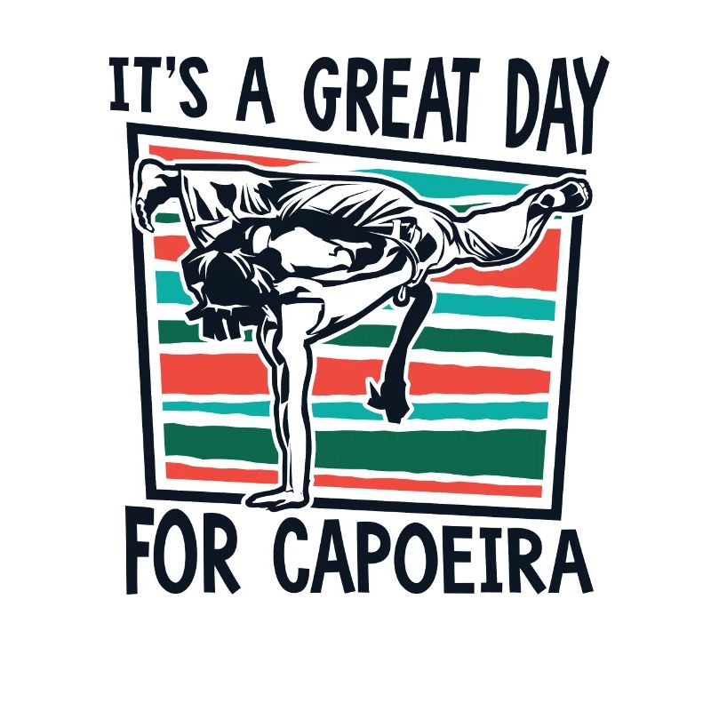 It's A Great Day For Capoeira Capoeirista Ginga