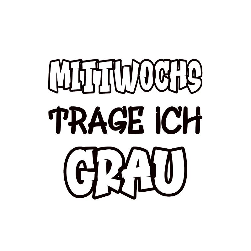 Mittwochs trage ich grau Spruch Farbe grau