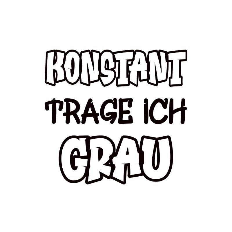 Konstant trage ich grau Spruch Farbe grau
