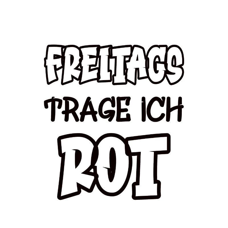 Freitags trage ich rot Spruch Farbe rot