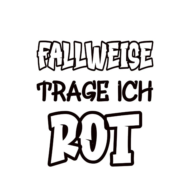 Fallweise trage ich rot Spruch Farbe rot