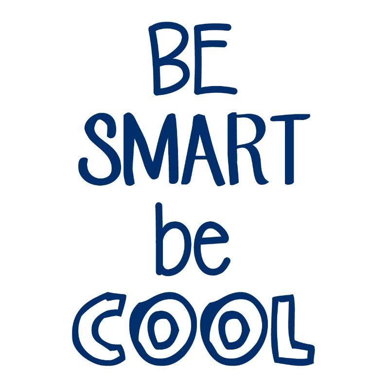 Be Smart be COOL - Lustiger Spruch - Coole Sprüche