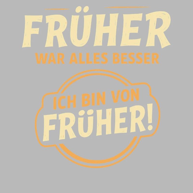 Früher war alles besser Spruch