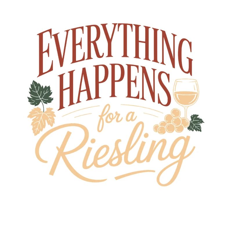 Wein Weintrinker Everything Happens For A Riesling