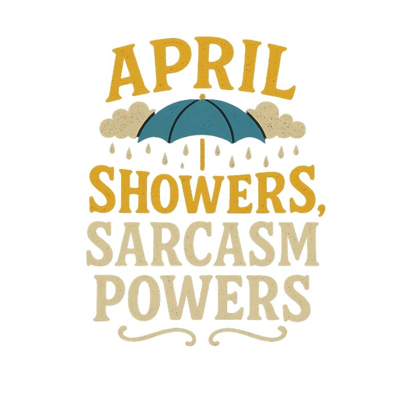 Aprilschauer Sarkasmus
