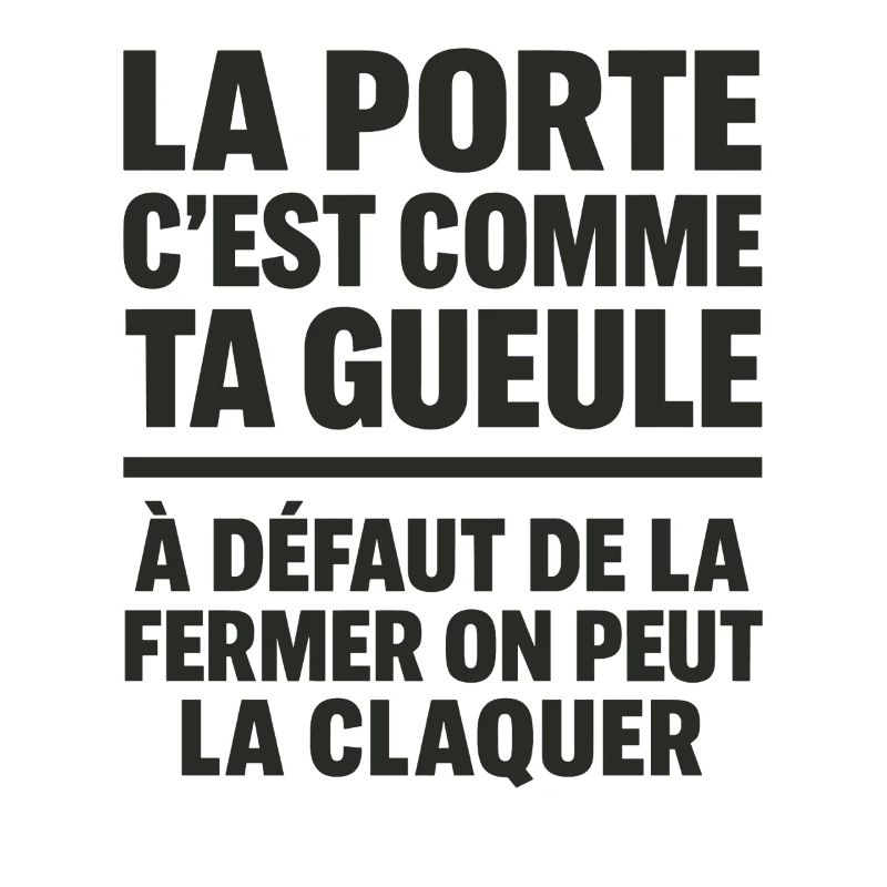 La Porte C’est Comme Ta Gueule Punchline Drôle