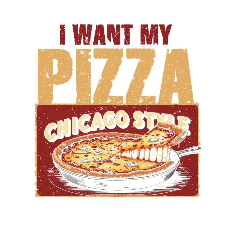 Deep Dish I Want My Pizza Chicargo Style