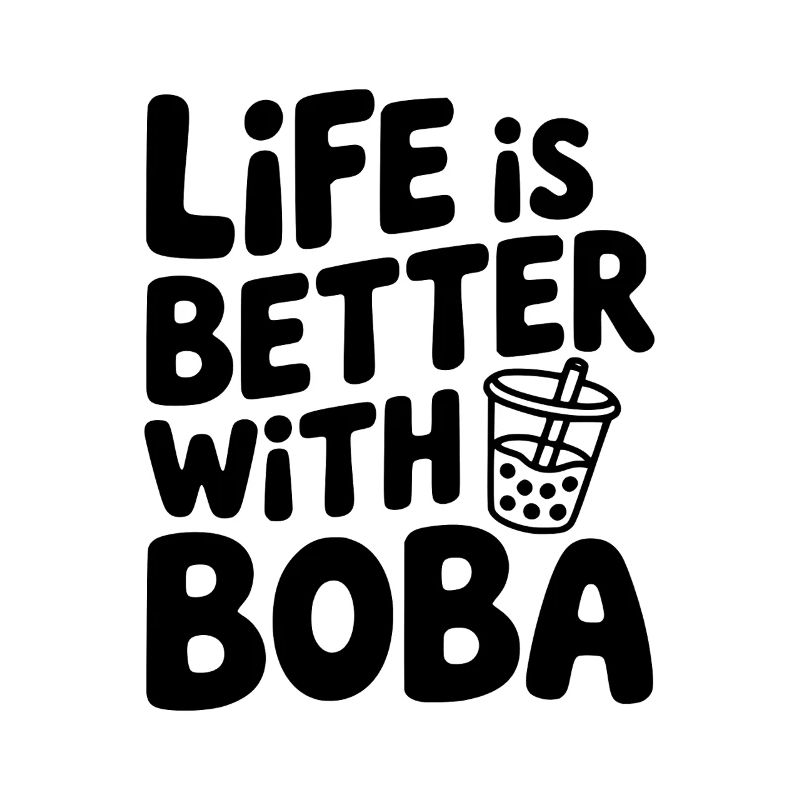 Life is Better with Boba