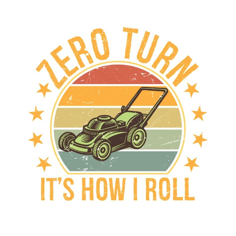 Zero Turn It's How I Roll Landscaper Gardener