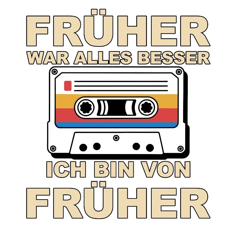 Früher war alles besser - Ich bin von früher