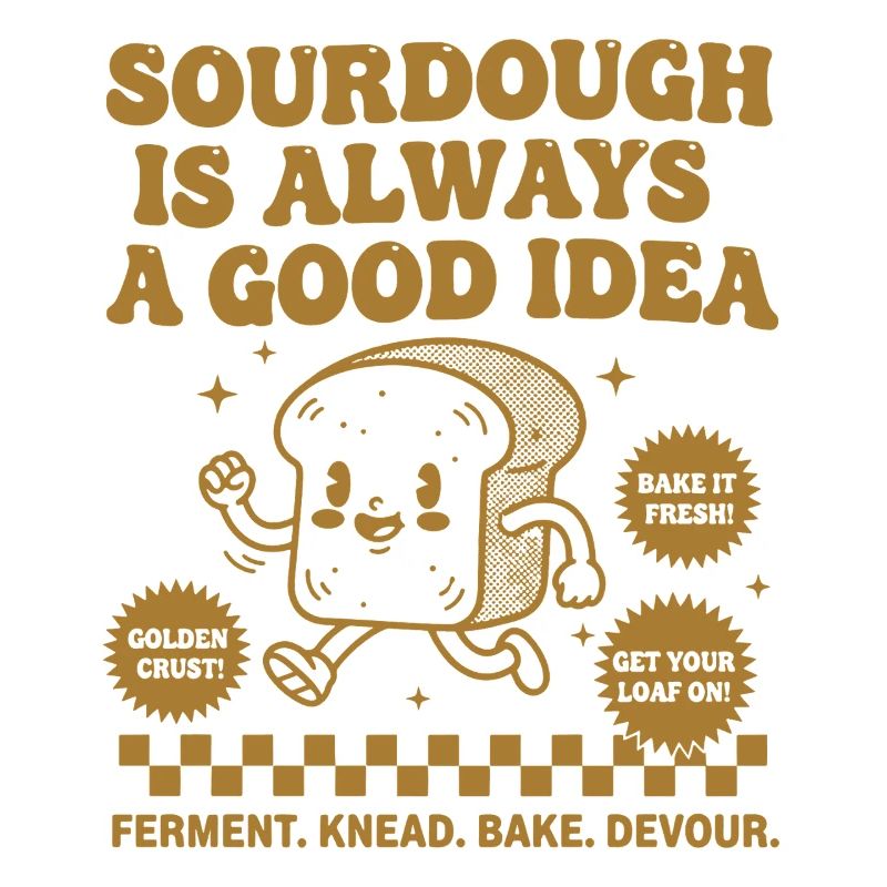 Sourdough Is Always A Good Idea Bread Baking