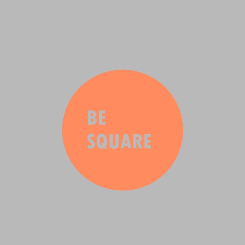 Be square
