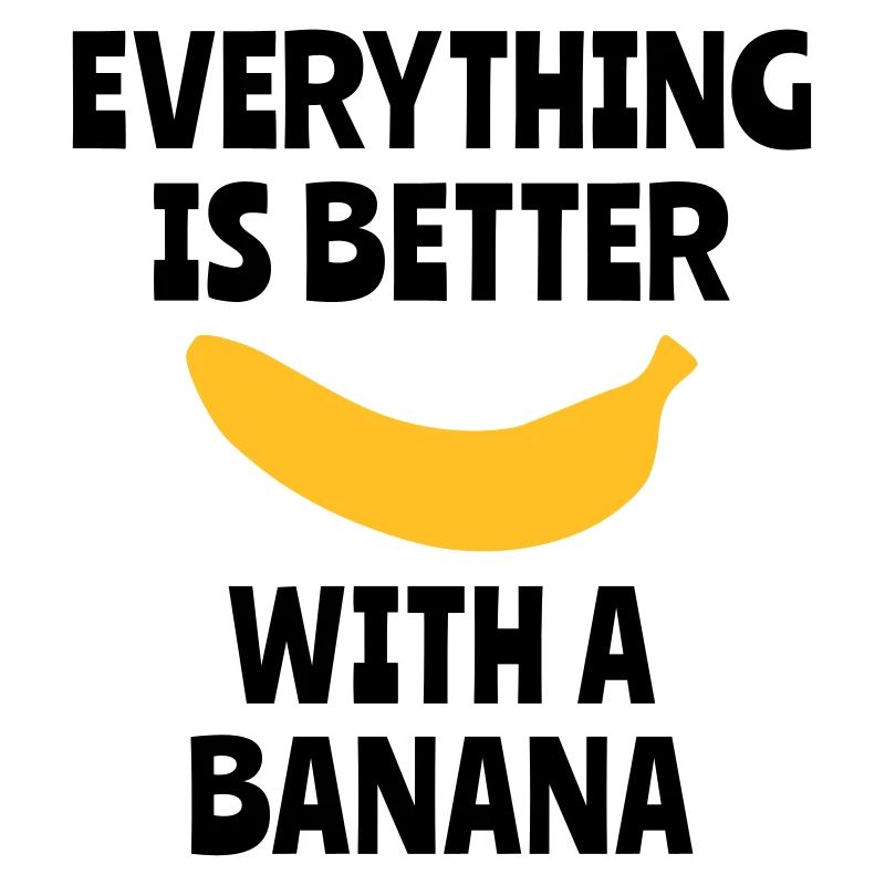 Everything is better with a banana (banana)