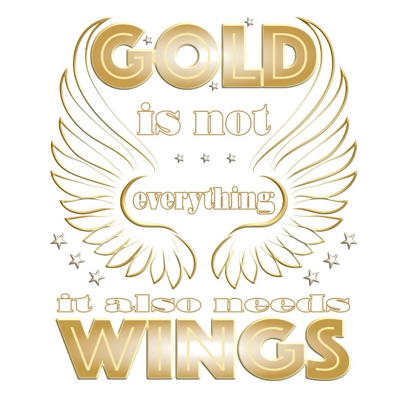 Gold is not everything it also needs Wings
