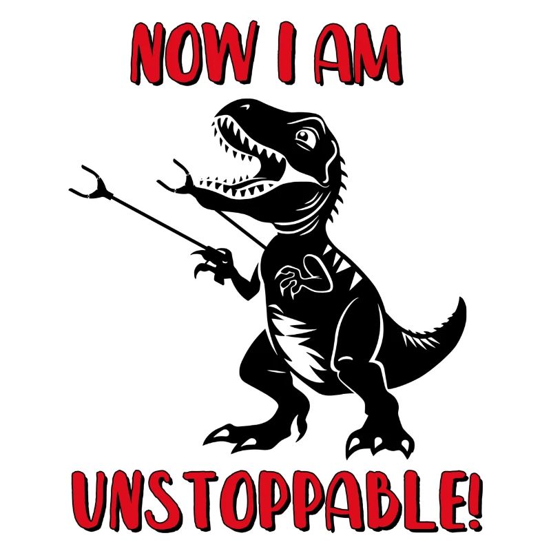 Now I Am Unstoppable - T-Rex