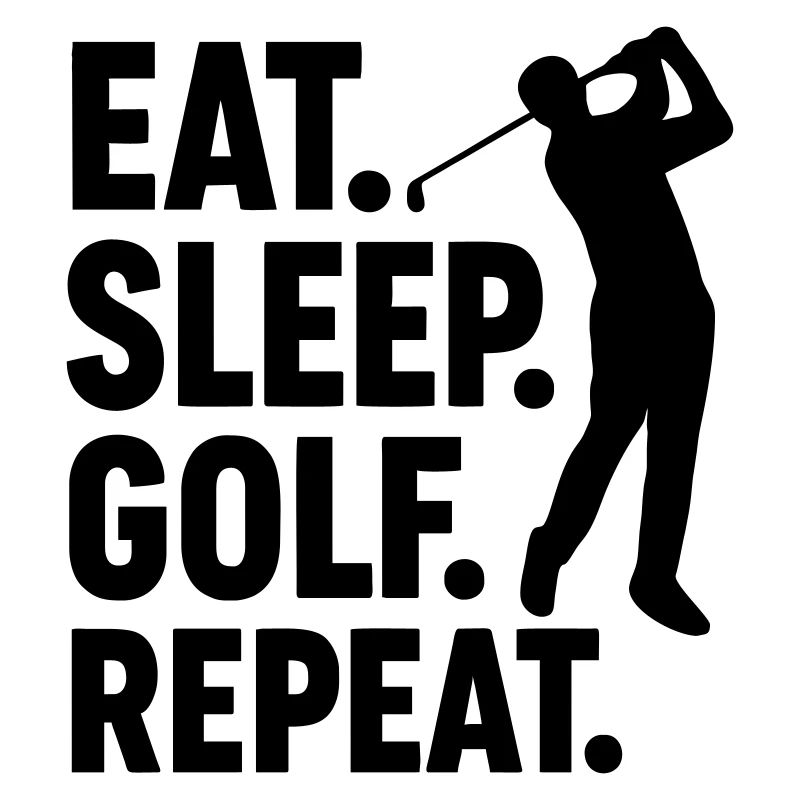 Golfers Eat Sleep Play Golf