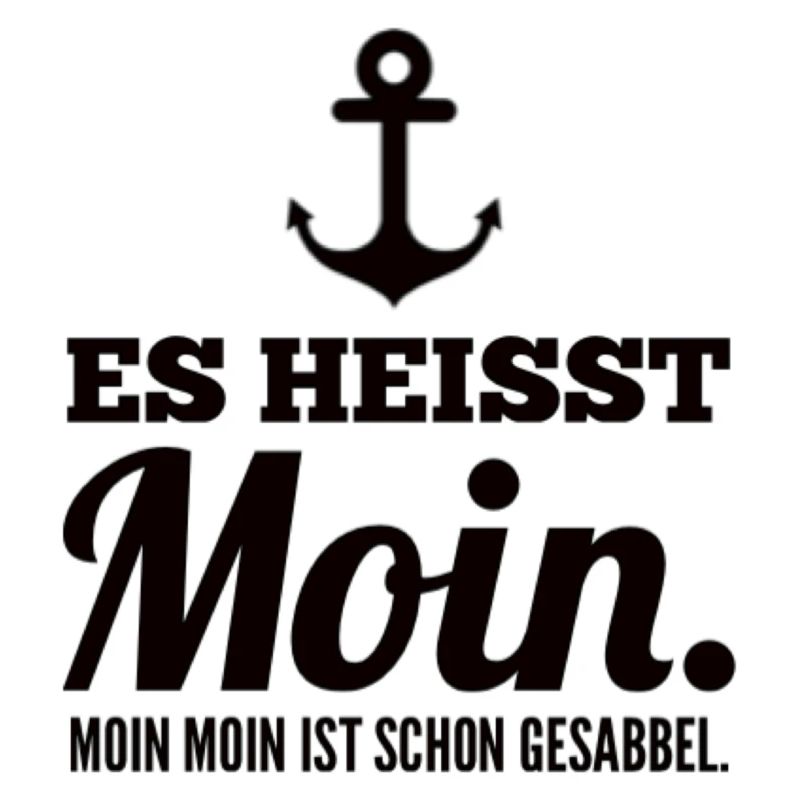 Es Heisst Moin. Moin Moin Ist Schon Gesabbel