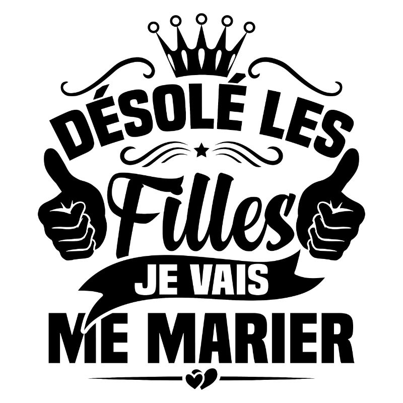 Désolé les filles je vais me marier