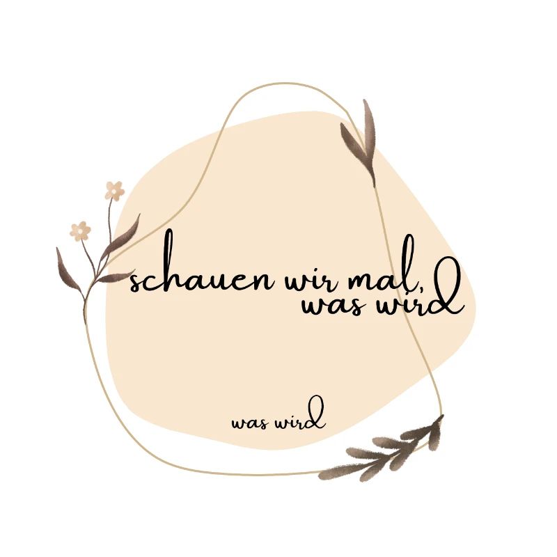 schauen wir mal was wird - was wird