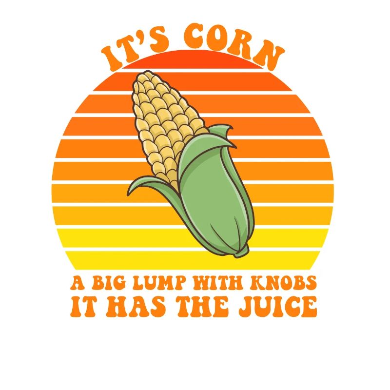 It's Corn A Big Lump With Knobs It Has The Juice