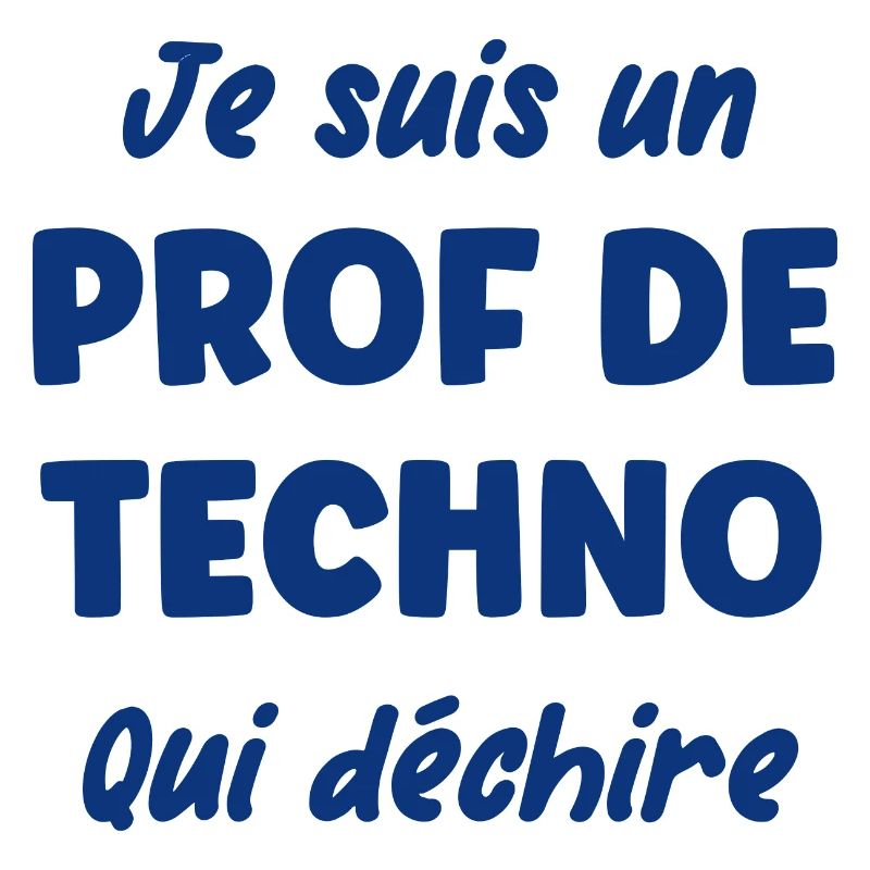 Je suis un prof de techno