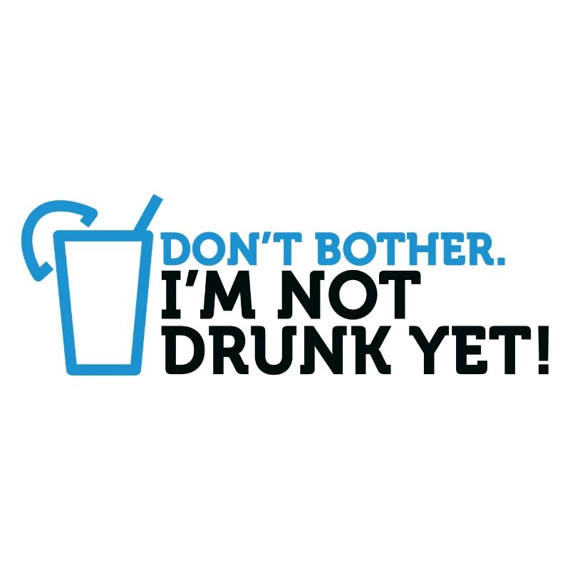 Forget It! I'm Not Drunk Enough!
