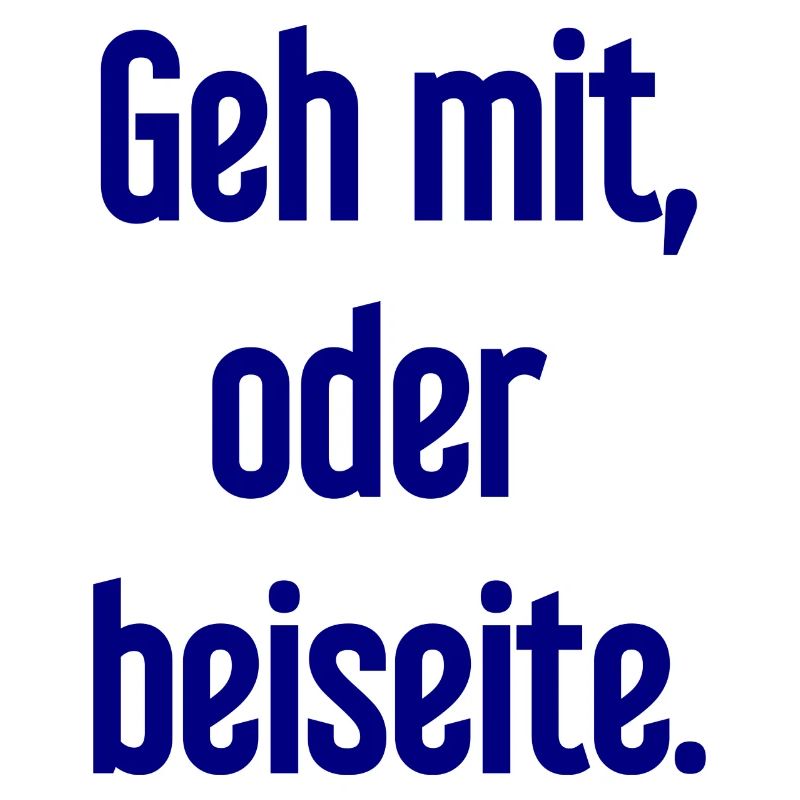 Geh mit oder beiseite