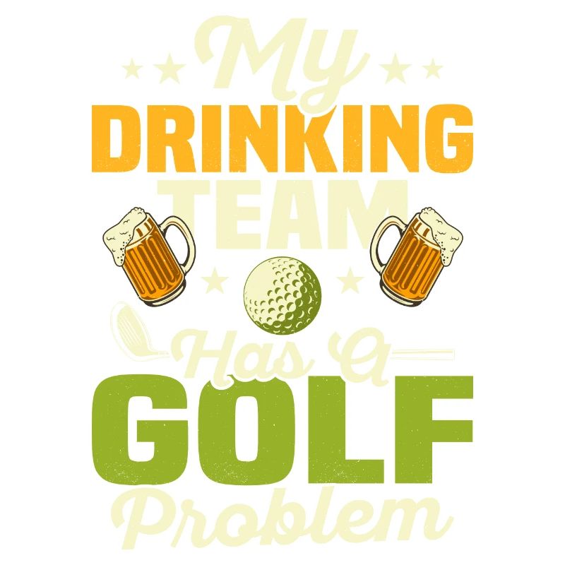 My Drinking Team Has A Golf Problem Par Tee Golfin