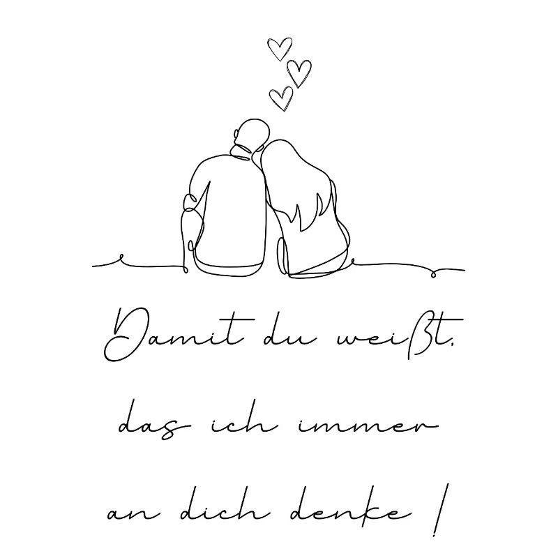 Damit du weißt das ich immer an dich denke