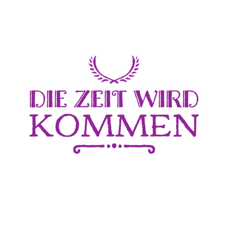 die Zeit wird kommen