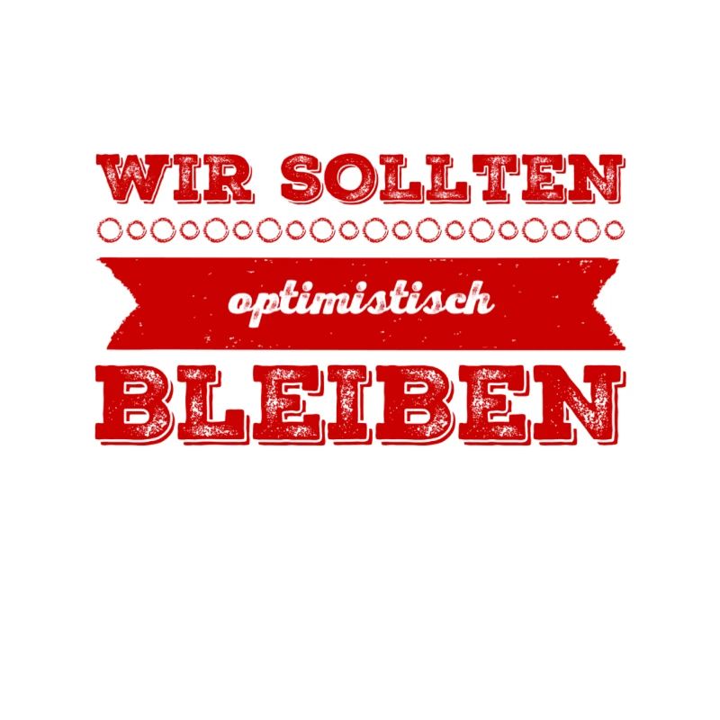 wir sollten optimistisch bleiben