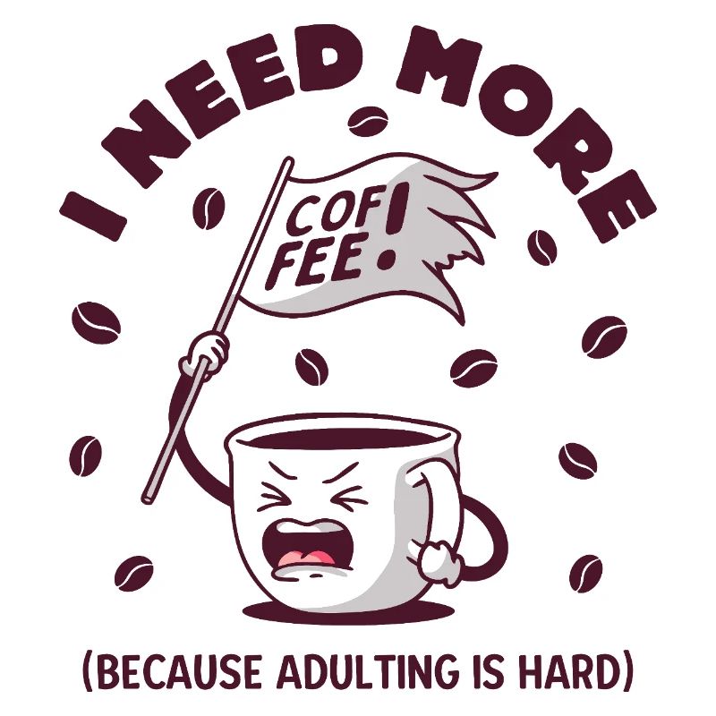 I Need More Coffee