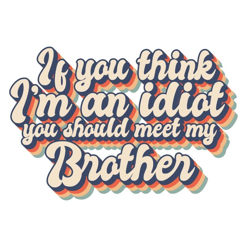 Si vous pensez que je suis un idiot, vous devriez rencontrer mon