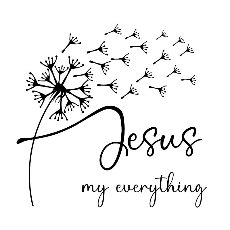 Jesus, my everything with dandelion graphic