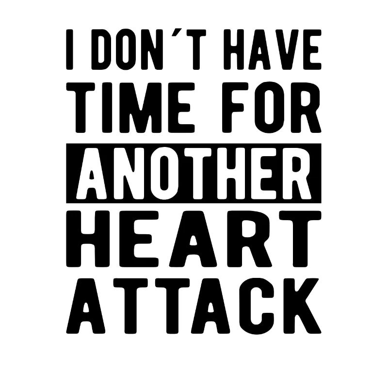 Heart Attack : No time for another Heart Attack