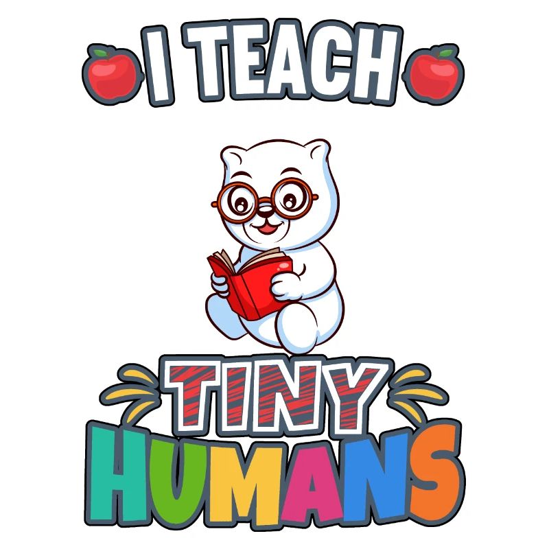 I Teach Tiny Humans Elementary School Teacher