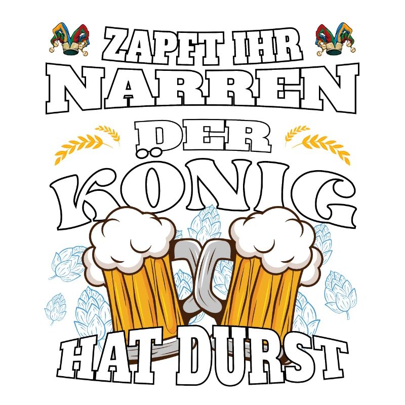Zapft ihr Narren, der König hat Durst!
