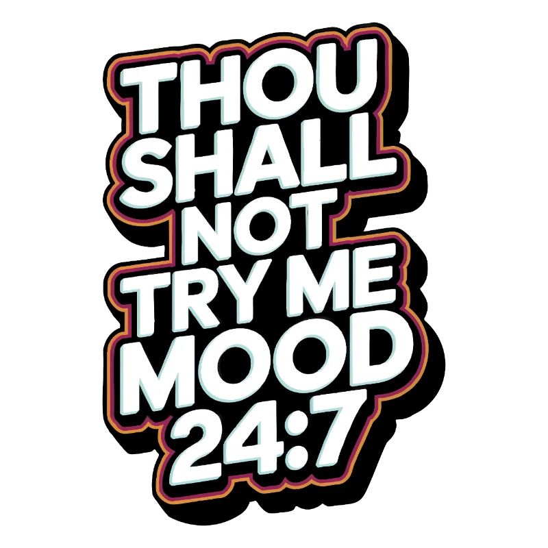 Thou shall not try me mood 24/7