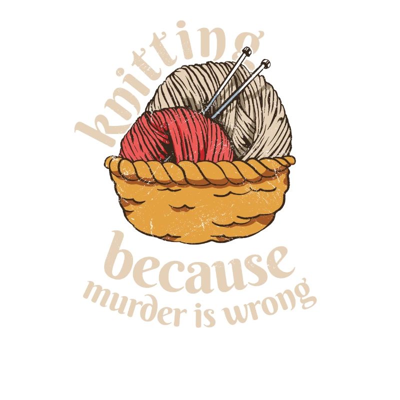 Knitting Because Murder Is Wrong Knitting