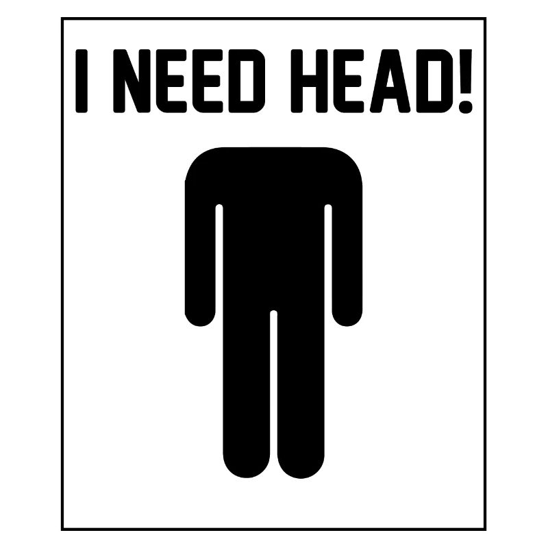 I need Head