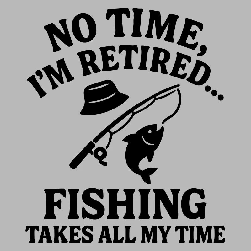 Pas de temps que je sois à la retraite Appels de pêche