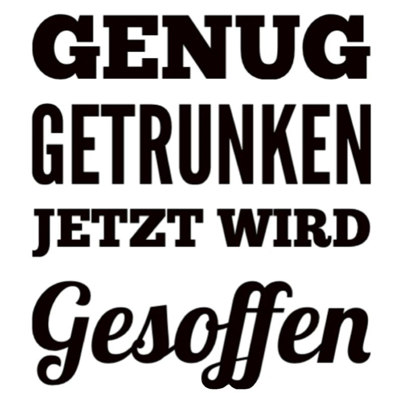 Genug Getrunken Jetzt Wird Gesoffen