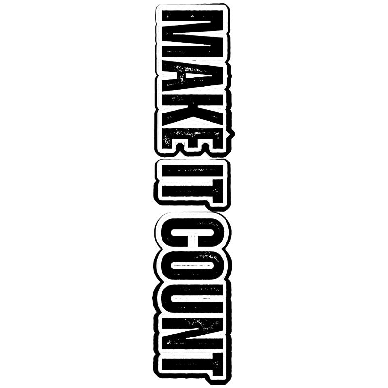 MAKE IT COUNT – lettrage vertical motivant