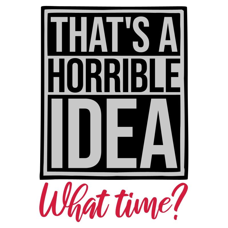 Thats a horrible Idea