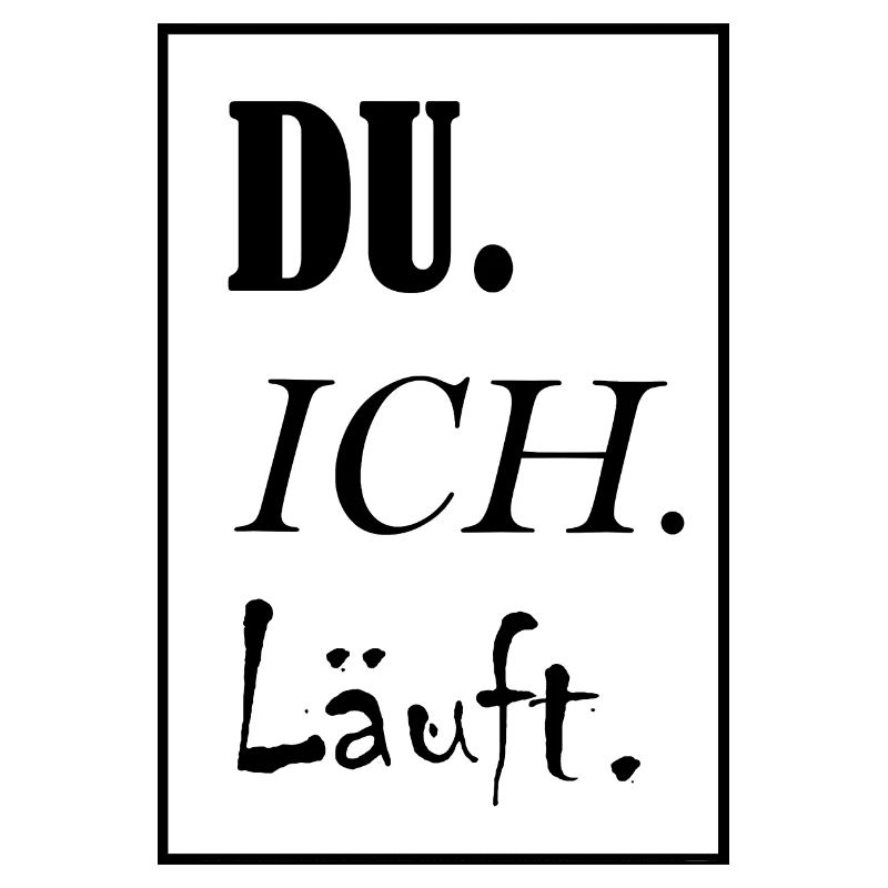 Du. Ich. Läuft.